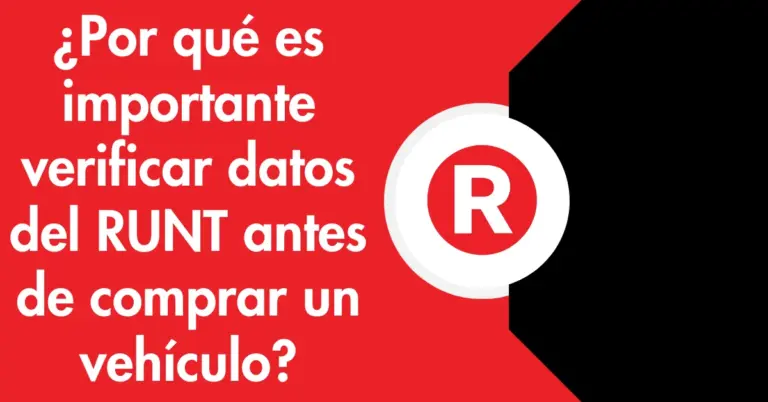 ¿Por qué es importante verificar datos del RUNT antes de comprar un vehículo?